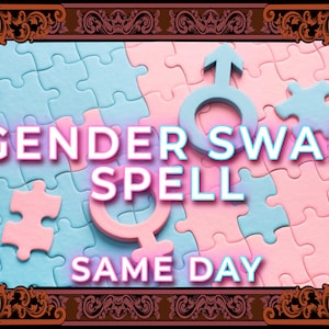 GENDER SWAP Spell, Alter Your Identity, Embrace a New Self, Immediate Spell Casting, Male to Female, Female to Male, Gender Transformation