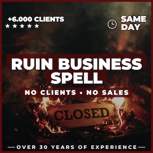 May include: A digital graphic featuring the text RUIN BUSINESS SPELL, NO CLIENTS NO SALES, and CLOSED on a wooden sign engulfed in flames. Additional text includes +6.000 CLIENTS, SAME DAY, and OVER 30 YEARS OF EXPERIENCE.