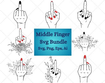 Middle Finger Svg Bundle, Middle Finger Svg, Middle Finger Cricut, Middle Finger PNG, Middle Finger SVG Cut File, Adult Humor, F Around
