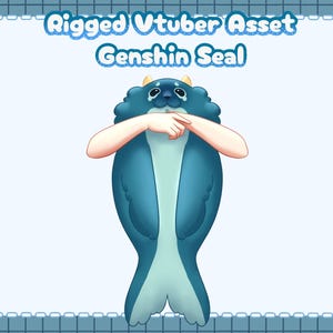 May include: A blue and teal seal character with a sad expression, holding its arms around itself. The character is rigged for use as a virtual YouTuber avatar. The text "Rigged Vtuber Asset Genshin Seal" is written above the character.