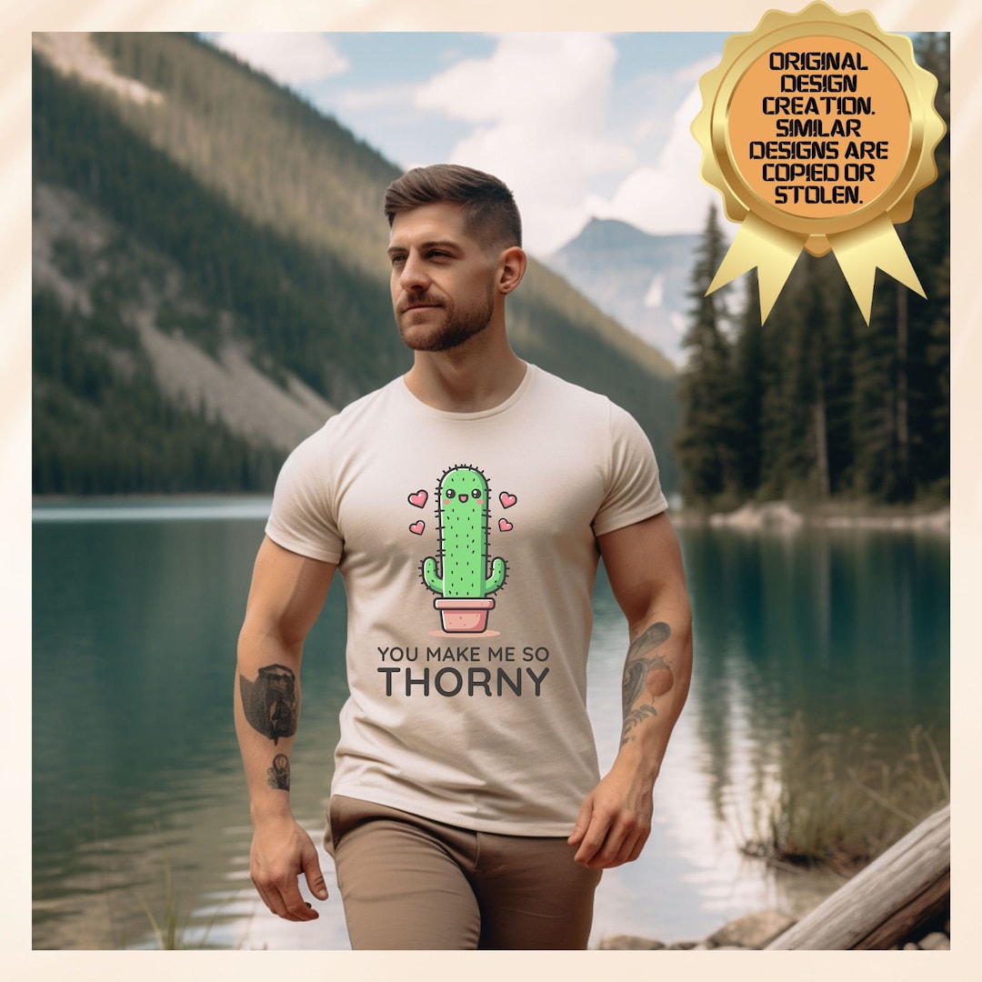 Adult Humor Thorny Shirt, You Make Me so Thorny Tee, Dirty Humor ...