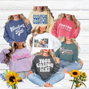 Custom Text Comfort Colors® Sweatshirt. Personalized Logo Pullover, Custom Design Top, Your Photo, Birthday Top, Matching Bach Party Tops