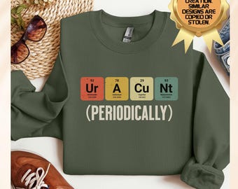 Sarcastic Adult Humor Periodic Table T-Shirt,  Funny Science Geek Nerd Gift, Inappropriate Ur a Cunt Shirt, Sarcasm Tee, Pun Shirt