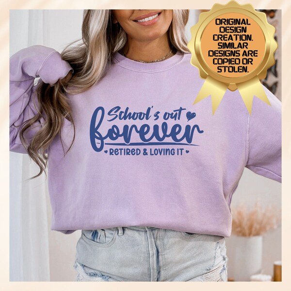 Schools Out Forever Sweatshirt, Funny Retirement Pullover, Retirement Party Top, Retirement Gift, Retired Teacher Top, Retired and Lovin It