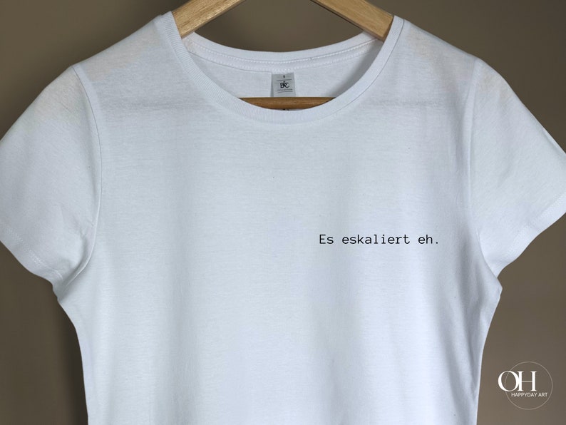 T-Shirt Es eskaliert eh I Grafik I Spruch I Statement Shirt Medium fit I Geschenk für Sie I Frauen T-Shirt I Mama I Freundin Bild 6