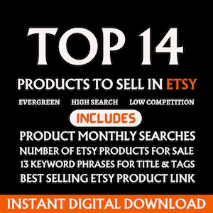 May include: A black and orange graphic with white text that reads "TOP 14 PRODUCTS TO SELL IN ETSY" and "INCLUDES". The graphic also includes the text "EVERGREEN HIGH SEARCH LOW COMPETITION", "PRODUCT MONTHLY SEARCHES", "NUMBER OF ETSY PRODUCTS FOR SALE", "13 KEYWORD PHRASES FOR TITLE & TAGS", "BEST SELLING ETSY PRODUCT LINK", and "INSTANT DIGITAL DOWNLOAD".