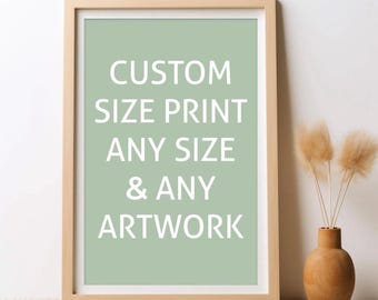 Custom Size Print Any Size Any Artwork Wall Art DIGITAL Download, Your Choice of Size, Single Print, Custom Dimensions, Custom Art Size