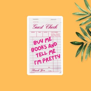 Buy Me Books And Tell Me I&#39;m Pretty Guest Check Sticker, Buy Me Books Sticker, Bookish Vinyl Stickers,  Guest Check Laminate Bookish Sticker