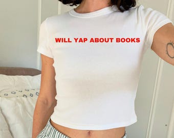 Maglietta per neonati Will Yap About Books, Maglietta aderente per neonati Y2K, Estetica anni 2000, Maglietta corta, Maglietta per neonati Bookish, Maglietta Bookish, Abbigliamento Bookish