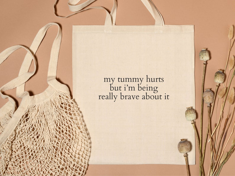 My Tummy Hurts But Im Being Really Brave About It Tote Bag, My Tummy Hurts, Funny Wife Girlfriend Gift, Endo Period Present, Tummy Ache image 4