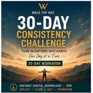 May include: A digital 30-day consistency challenge workbook featuring the text Walk The Way, 30-Day Consistency Challenge, Turn Intentions Into Habits, One Day At A Time, and 30-Day Workbook over a sunset mountain landscape with a person standing.