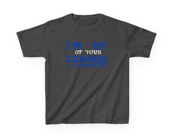 I'm Out of Your League Kids Shirt