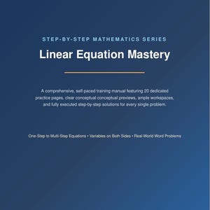 May include: A dark blue training manual titled Step-By-Step Mathematics Series: Linear Equation Mastery. It includes 20 practice pages, conceptual previews, workspaces, and step-by-step solutions for one-step to multi-step equations and word problems.
