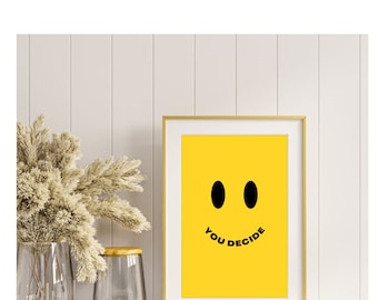 Printable poster, downloadable wall art deco, digital print, smile, smiley face, you decide, yellow