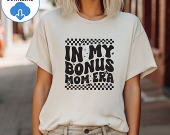 In My Bonus Mom Era SVG PNG, Funny Groovy Bonus Mom Svg, Bonus Mama Svg, Stepmom Svg, Mothers Day Svg, Mom Life Svg, In My Mom Era Svg