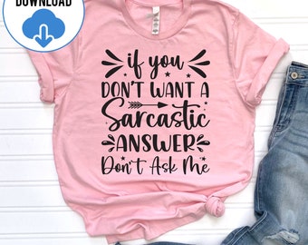 If You Don't Want A Sarcastic Answer Don't Ask Me SVG, Funny Sarcastic Attitude Svg, Sarcastic Svg, Adult Humor Svg, Funny Saying Svg