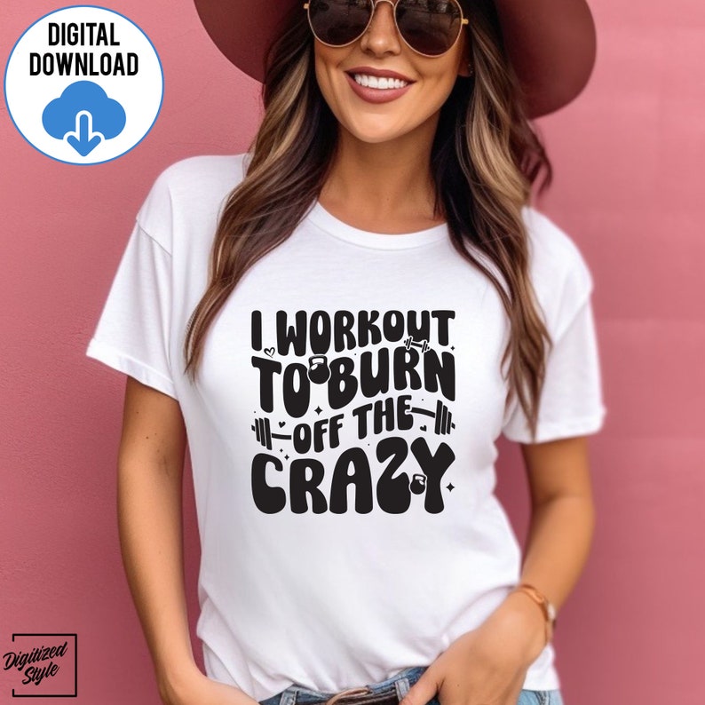 I Workout to Burn off the Crazy Svg Png, Workout Svg, Funny Gym Svg ...