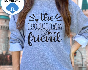The Boujee Friend SVG, Funny Friend Svg, Birthday Crew Svg, Friends Saying Svg, Friend Trip Svg, Best Friend Svg, Boujee One Cutting Files