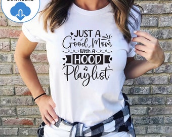 Just A Good Mom With A Hood Playlist Svg Png, Momlife Svg, Mom Quotes Svg, Bruh Svg, Blessed Mama Svg, Motherhood Svg, Sarcastic Mama Svg