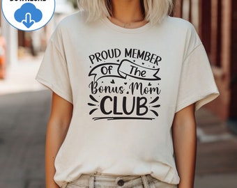 Proud Member of the Bonus Mom Club SVG PNG, Funny Mom Svg, Mom Club Svg, Mothers Day Svg, Best Bonus Mom Svg, Mom Mode Svg, Instant download