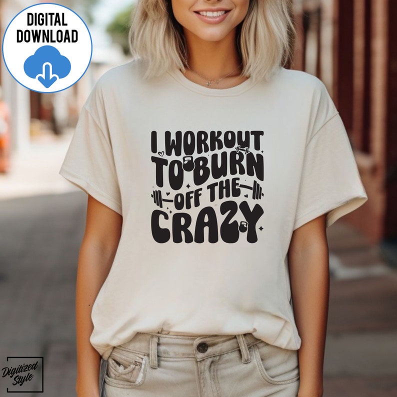 I Workout to Burn off the Crazy Svg Png, Workout Svg, Funny Gym Svg ...