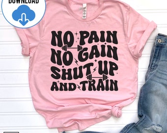 No Pain No Gain Shut Up & Train SVG Cut File, Workout Svg, Exercise Quotes, Fitness Inspirational SVG, Workout Svg, Shut Up And Train PNG