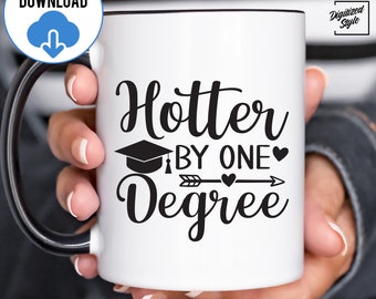 Hotter By One Degree SVG Cutting File, Funny Graduation SvG, One Degree SvG, college graduation sayings, By One Degree SvG, Instant Download
