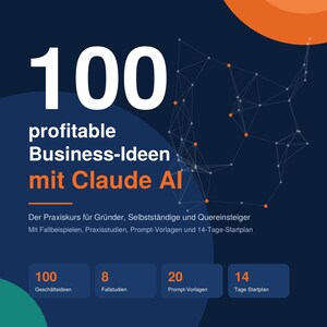 Könnte beinhalten: Ein E-Book-Cover mit dem Titel 100 profitable Business-Ideen mit Claude AI. Der dunkelblaue Hintergrund zeigt orangefarbene Akzente, eine Netzwerkgrafik und Text zu 100 Geschäftsideen, 8 Fallstudien, 20 Prompt-Vorlagen und einem 14-Tage-Startplan.