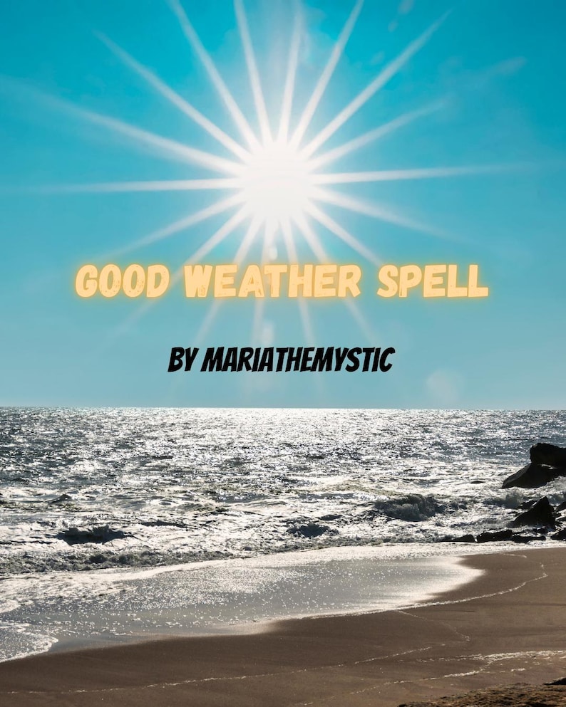 May include: A bright, sunny image with the text "GOOD WEATHER SPELL" and "BY MARIATHEMYSTIC". The image features a radiant sunburst in a clear blue sky above a sparkling ocean and sandy beach.
