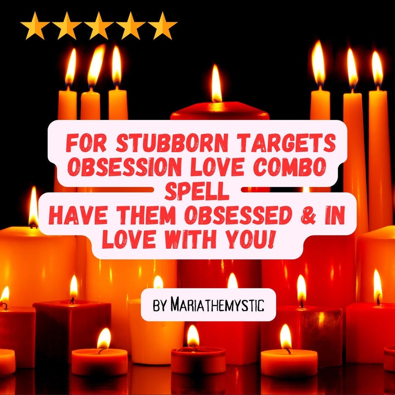 for stubborn targets obsession love combo spell have them obsessed and in love with you