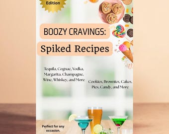 Boozy Dessert Recipes: Spiked Treats Cookbook (PDF Downloadable Cookbook)