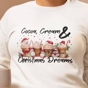Cocoa Cream & Christmas Dreams Sweatshirt | Cozy Holiday Pullover | Festive Unisex Winter Crewneck | Xmas Gift for Her or Him | Xmas Sweater