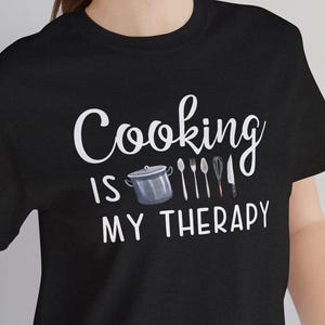 Cooking Is My Therapy T-Shirt | Unisex Chef | Gift for Foodies | Home Cook Tee | Kitchen Hobby Shirt | Culinary Gift | Funny Cooking Tee