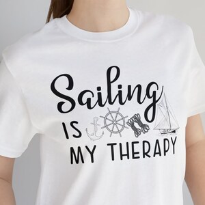 Sailing Is My Therapy T-Shirt | Gift for Sailors | Nautical Tee | Boat Lover Shirt | Unisex Sailing Shirt | Ocean Hobby T-Shirt