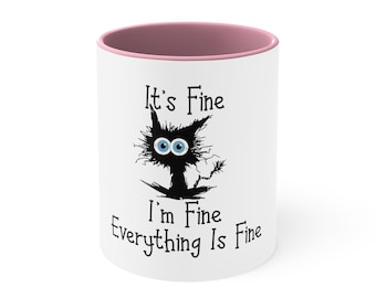 It's Fine Cat Coffee Mug, Funny Accent Mug - 11oz