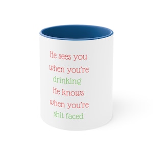Funny Drinking Coffee Mug - He Sees You When You're Shitfaced, 11oz