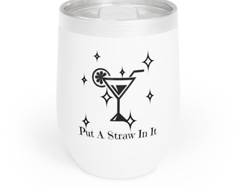 Put a Straw in It - Insulated Stainless Steel Wine Tumbler, 12oz, With Lid
