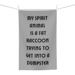 My spirit animal is a fat raccoon trying to get into a dumpster - Tea Towel