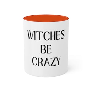 Witches be Crazy - Colorful Mugs, 11oz