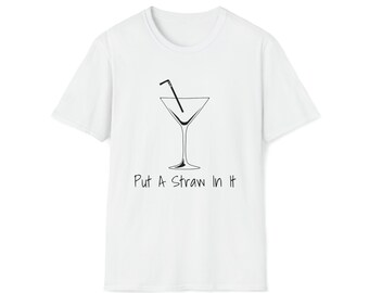 Setzen Sie einen Strohhalm hinein - Cocktail-T-Shirt
