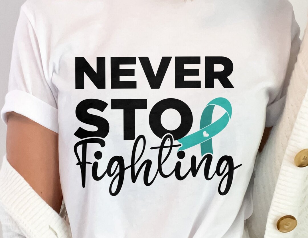 Never Stop Fighting Svg Png, Teal Ribbon Svg, Cervical PCOS Ovarian ...
