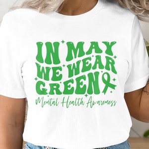 Mental Health Awareness Png Svg: In May We Wear Green (Digital Download)
