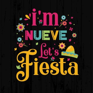 I&#39;m Nueve Let&#39;s Fiesta Svg Png, Ninth Fiesta Birthday Party Svg, 9th Birthday Svg, Nine Year Old Bday Gift Svg Cricut Sublimation Design