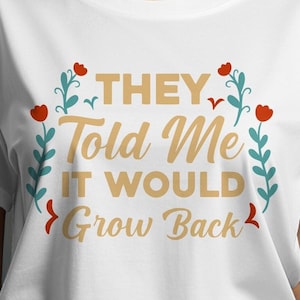 Leg Amputee Png svg, They Told Me It Would Grow Back Svg, Funny Amputee Gifts Cricut, Amputation Svg Png Sublimation Design