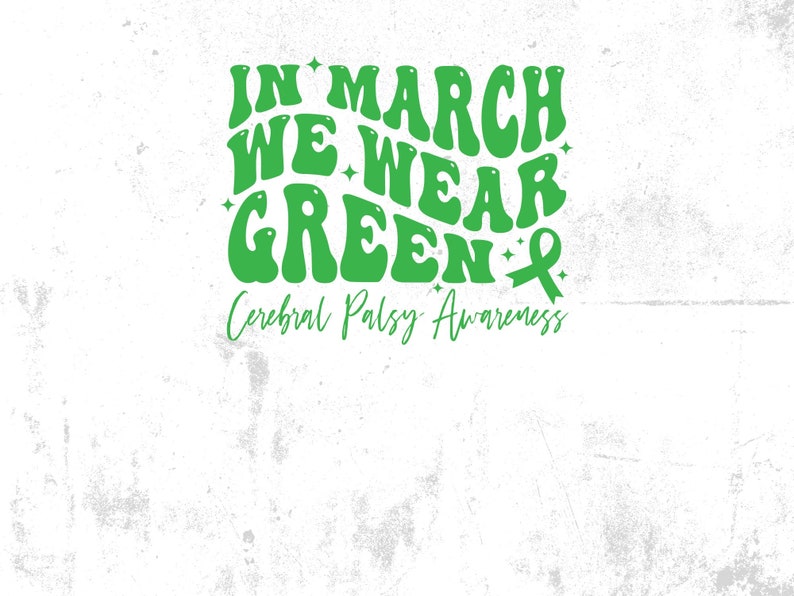 Cerebral Palsy Awareness SVG PNG: In March We Wear Green (Digital Download) image 5
