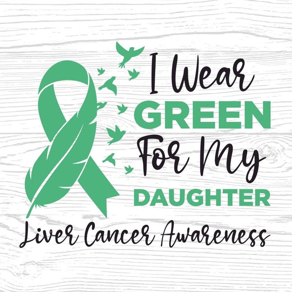 Liver Cancer Awareness Svg Png, I Wear Green for My Daughter Svg, Emerald Green Ribbon, Liver Cancer Support Svg Cricut Sublimation Design