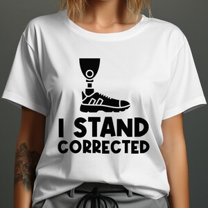 Leg Amputee Png svg, I Stand Corrected Svg, Funny Amputee Gifts Cricut, Amputation Svg Png Sublimation Design