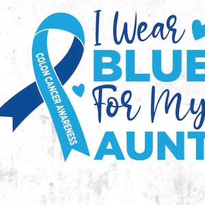 Colon Cancer Awareness Svg Png, I Wear Blue for My Aunt Svg, Blue Ribbon Svg Cricut Sublimation Design