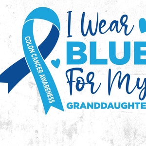 Colon Cancer Awareness Svg Png, I Wear Blue for My Granddaughter Svg, Blue Ribbon Svg Cricut Sublimation Design