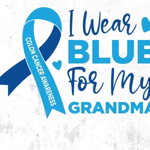 Colon Cancer Awareness Svg Png, I Wear Blue for My Grandma Svg, Blue Ribbon Svg Cricut Sublimation Design